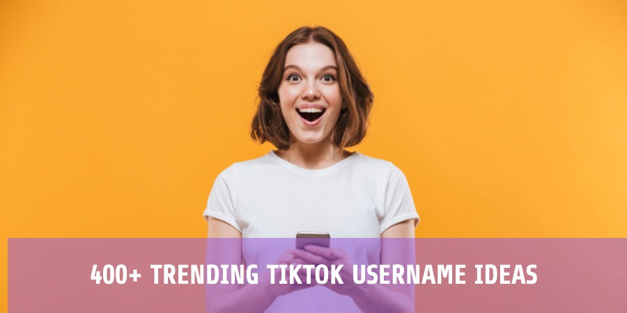 400+ Trending TikTok Username Ideas