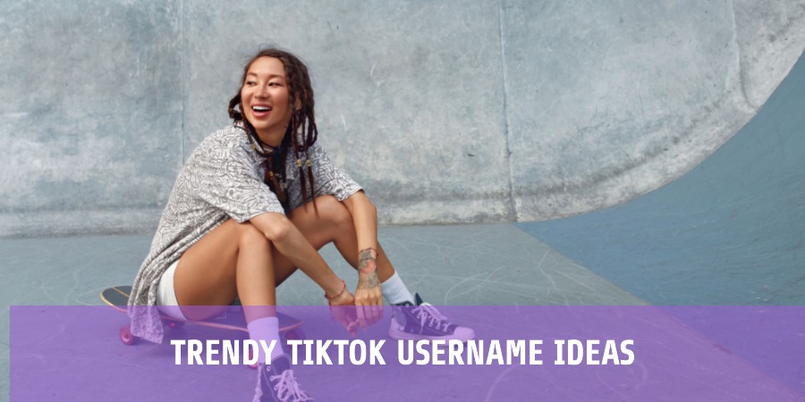 Trendy TikTok Username Ideas
