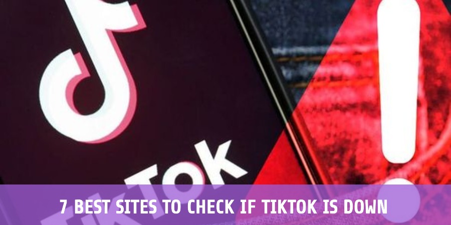 7 Best Sites to Check if TikTok Down